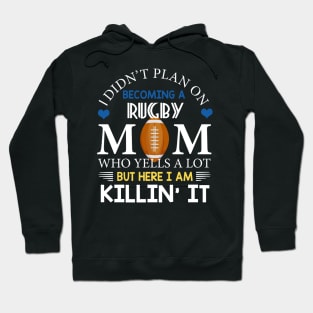 I Didn't Plan On Becoming A Rugby Mom Hoodie